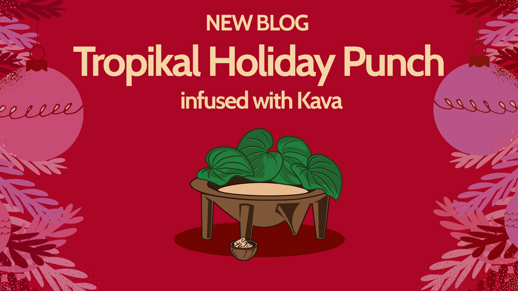 Tropi-kal Holiday Punch - Infused With Kava